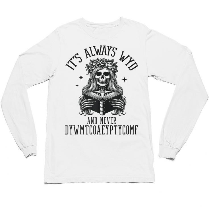 Smutty Spicy Book Its Always WYD And Never DYWMTCOAEYPTYCOMF Unisex Long Sleeve T-Shirt