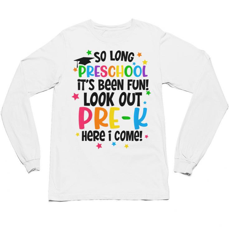 So Long Preschool Pre-K Here I Come Graduation Unisex Long Sleeve T-Shirt