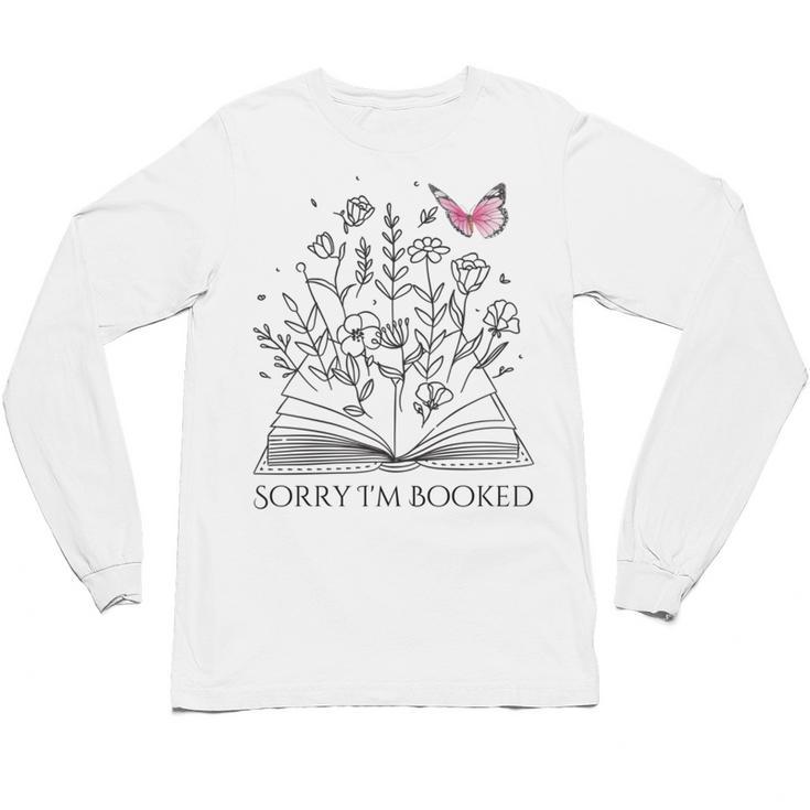 Sorry I'm Booked Book Lover Teachers Librarians Unisex Long Sleeve T-Shirt