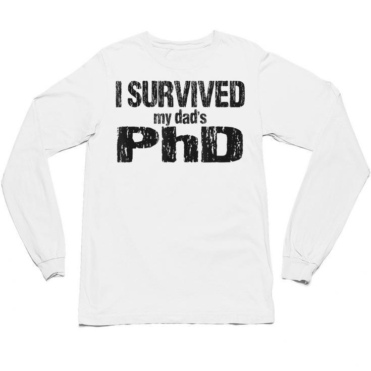 I Survived My Dad's PhD Graduation Unisex Long Sleeve T-Shirt