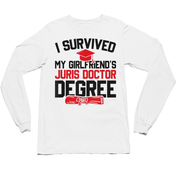 I Survived My Girlfriend's Juris Doctor Degree Graduation Unisex Long Sleeve T-Shirt