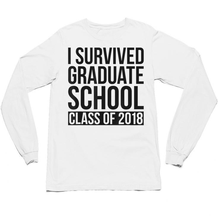 I Survived Graduate School Class Of 2018 Graduation Unisex Long Sleeve T-Shirt