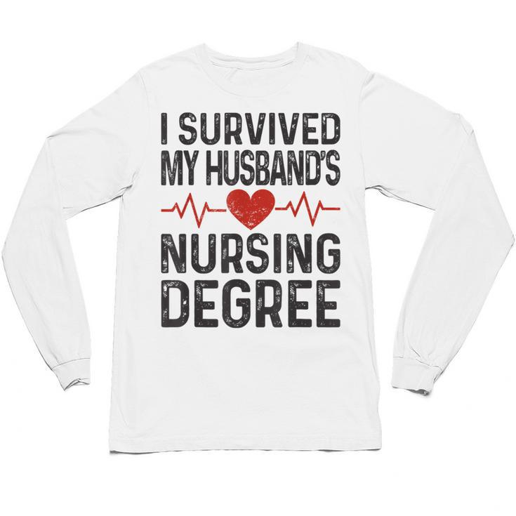 I Survived My Husband's Nursing Degree School Graduation Unisex Long Sleeve T-Shirt