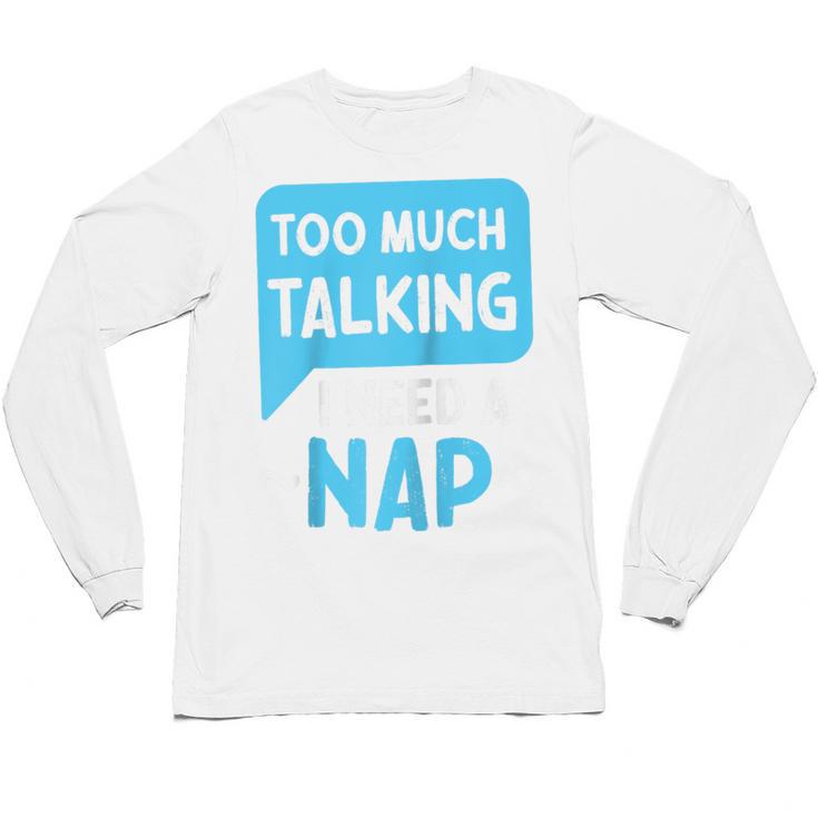 Too Much Talking I Need A Nap For Introverts Raglan Baseball Tee Unisex Long Sleeve T-Shirt