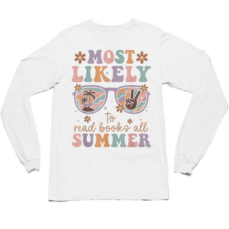 Teacher Summer Break Most Likely To Read Books All Summer Unisex Long Sleeve T-Shirt