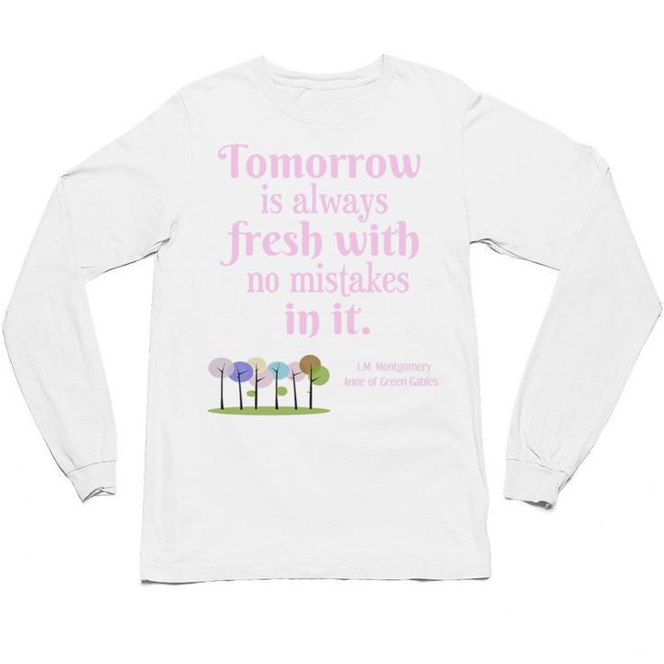 Tomorrow Is Fresh Anne Of Green Gables Book Quote Shirt Premium Tri-Blend Unisex Long Sleeve T-Shirt