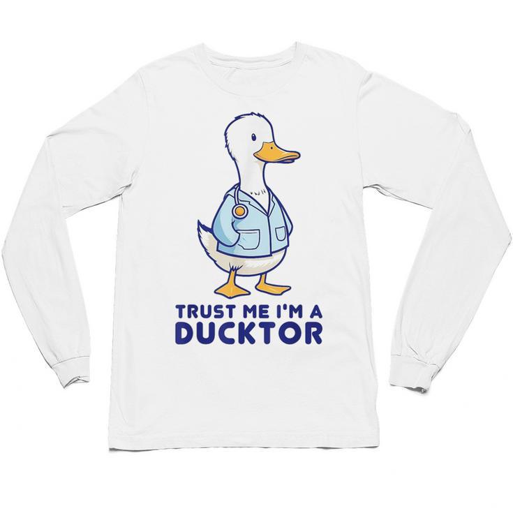 Trust Me I'm a Ducktor Doctor Sayings Graduation Unisex Long Sleeve T-Shirt
