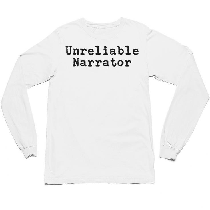 Unreliable Narrator Writer Literary Book Author Bookworm Unisex Long Sleeve T-Shirt
