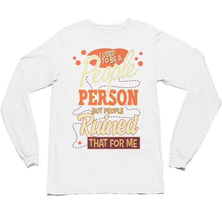 I Used To Be a People Person Antisocial Introvert Premium Unisex Long Sleeve T-Shirt
