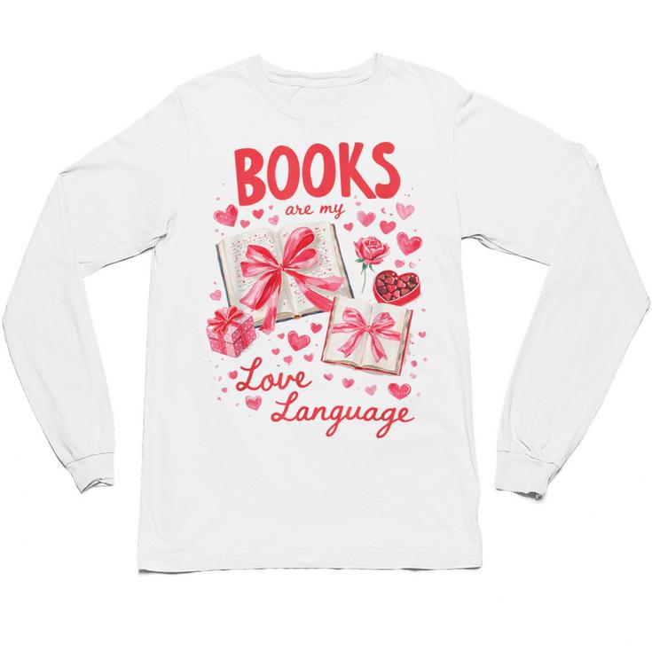 Valentines Book Lover Romance Books Are My Love Language Unisex Long Sleeve T-Shirt