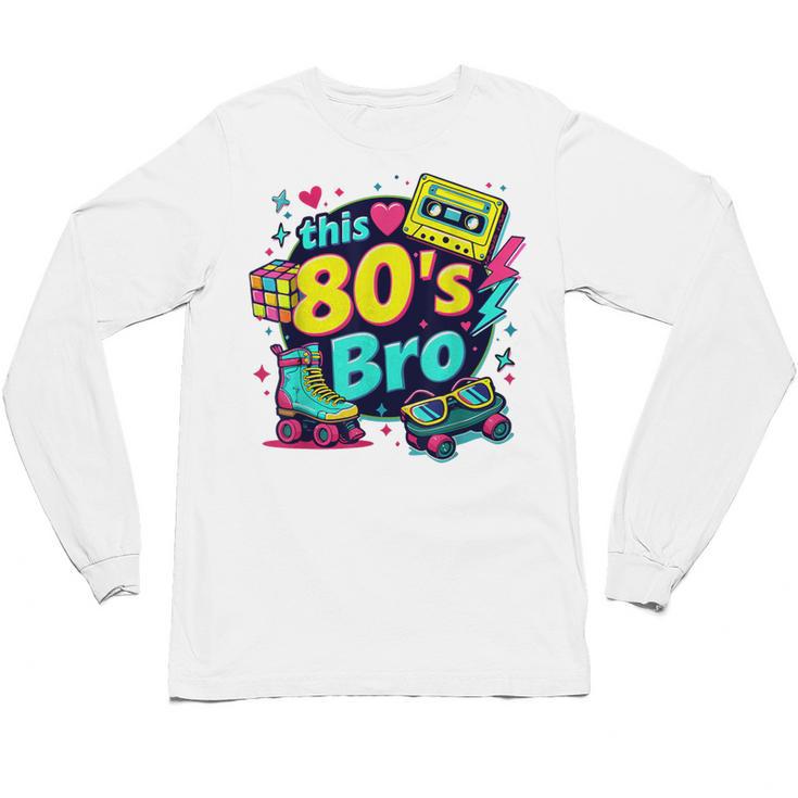 Vintage 80s Bro Eighties Party Costume 80s Nostalgia Unisex Long Sleeve T-Shirt