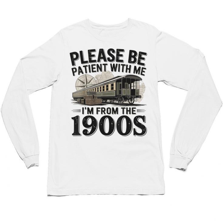 Vintage Be Patient With Me I'm From The 1900s Steam Train Unisex Long Sleeve T-Shirt
