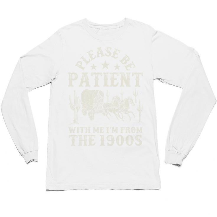 Vintage Please Be Patient With Me I'm From The 1900s For Men Unisex Long Sleeve T-Shirt
