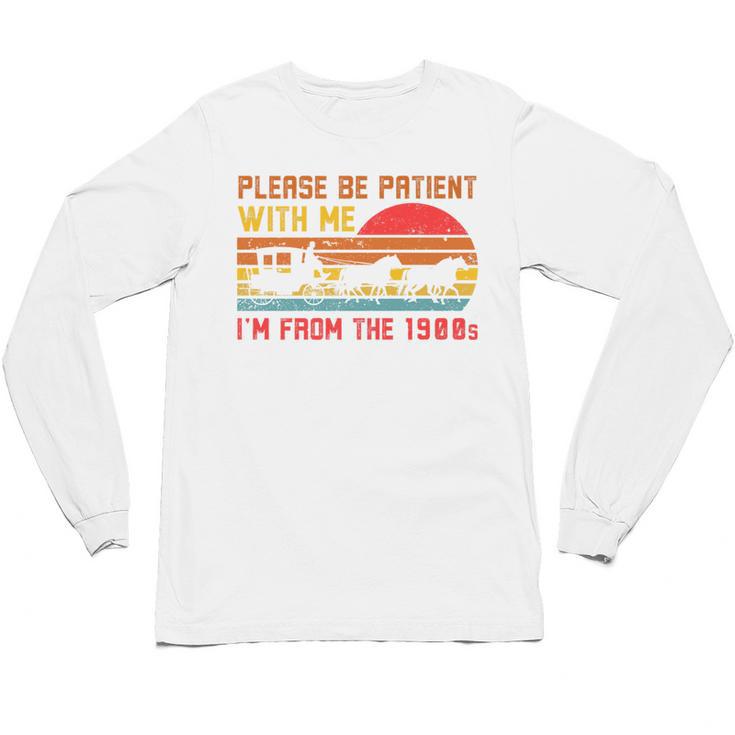 Vintage Retro Please Be Patient With Me I'm From The 1900s Premium Unisex Long Sleeve T-Shirt