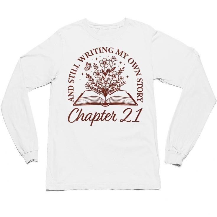 Women's Chapter 21 Book Readers Flower Lovers 21st Birthday Girls Unisex Long Sleeve T-Shirt