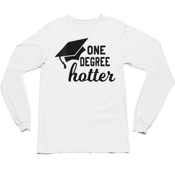 Women's One Degree Hotter College Masters PhD Graduation Party Unisex Long Sleeve T-Shirt