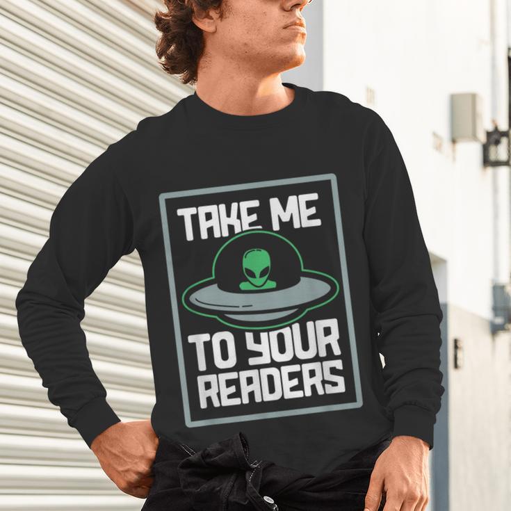 Alien Quote Take Me To Your Readers Sci-Fi Ufo Book Lover Unisex Long Sleeve T-Shirt