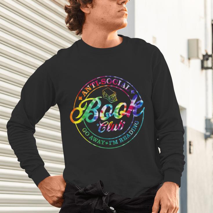 Anti Social Book Club Go Away I'm Reading Book Tie Dye Unisex Long Sleeve T-Shirt Anti Social Book Club Go Away I'm Reading Book Tie Dye Unisex Long Sleeve T-Shirt