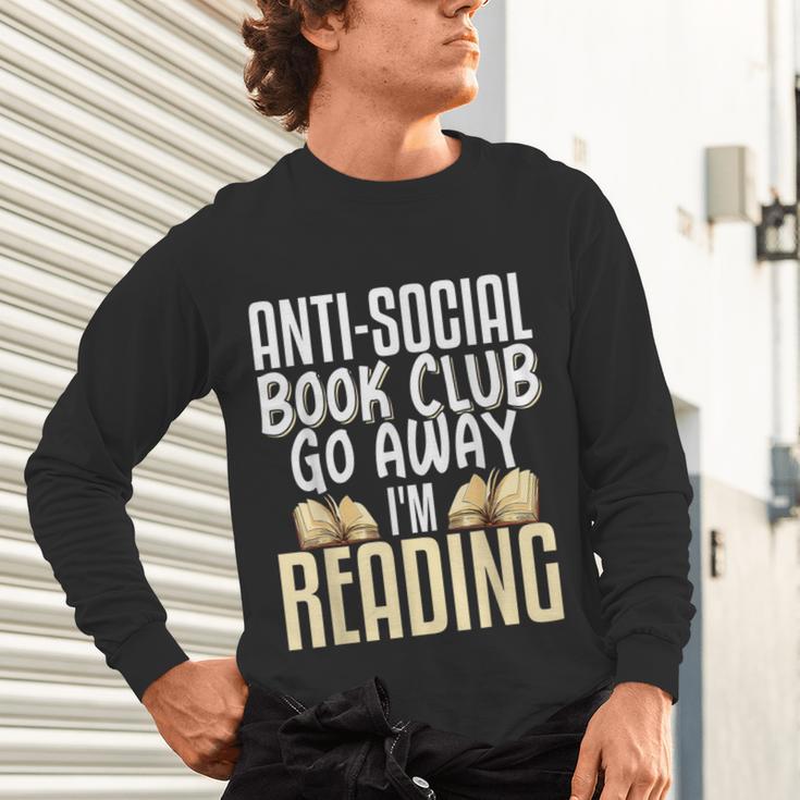 Anti Social Book Club Go Away I'm Reading Unisex Long Sleeve T-Shirt Anti Social Book Club Go Away I'm Reading Unisex Long Sleeve T-Shirt