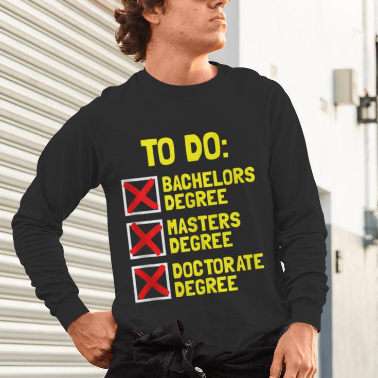 Bachelors Masters Doctorate Degree DR PHD Graduation Unisex Long Sleeve T-Shirt