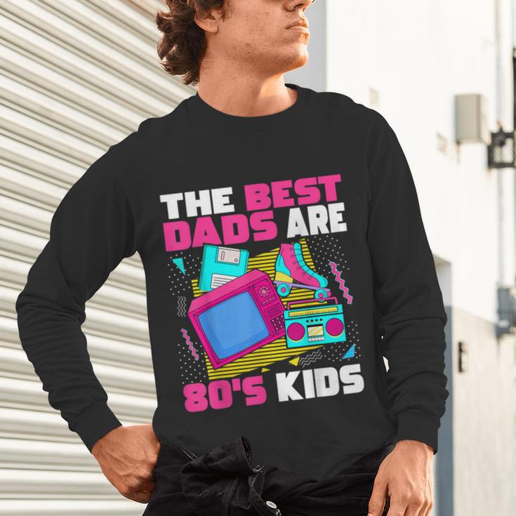 The Best Dads Are 80s Kids 80s Dad Nostalgia Unisex Long Sleeve T-Shirt The Best Dads Are 80s Kids 80s Dad Nostalgia Unisex Long Sleeve T-Shirt