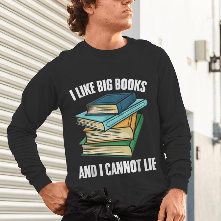 I Like Big Books And I Cannot Lie Book Reading Book Lover Unisex Long Sleeve T-Shirt