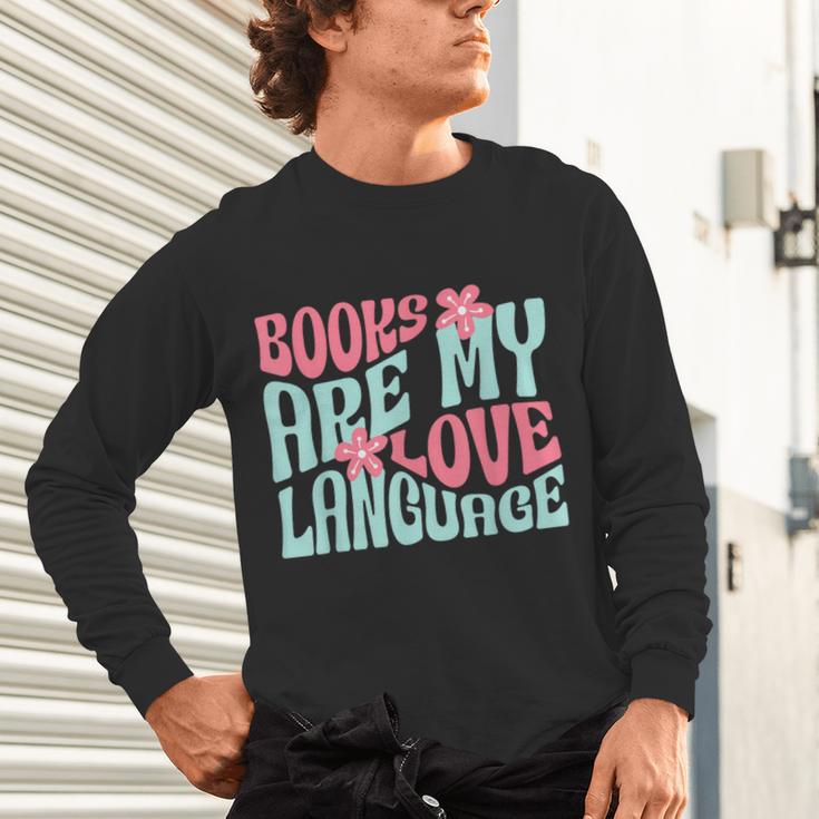 Books Are My Love Language Book Lover Reading Unisex Long Sleeve T-Shirt