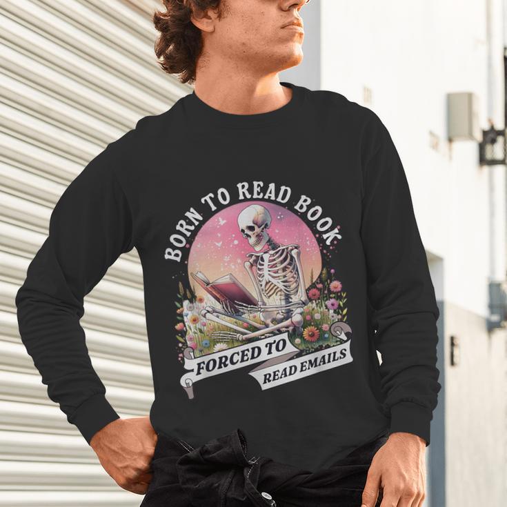 Born To Read Book Forced To Read Emails Skeleton Unisex Long Sleeve T-Shirt
