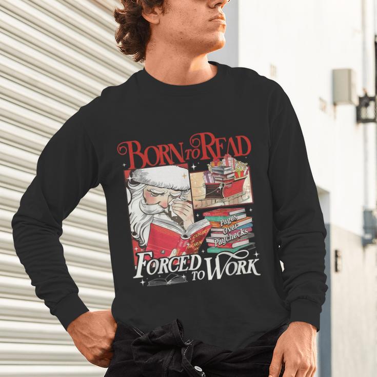 Born To Read Forced To Work Santa Christmas Book Lover Retro Unisex Long Sleeve T-Shirt Born To Read Forced To Work Santa Christmas Book Lover Retro Unisex Long Sleeve T-Shirt