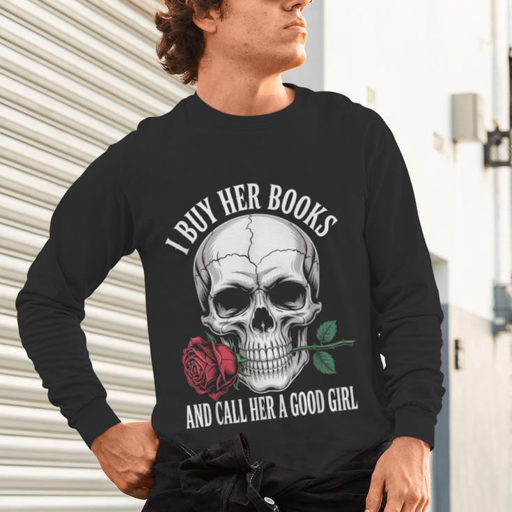 I Buy Her Books And Call Her A Good Girl Book Lover Unisex Long Sleeve T-Shirt I Buy Her Books And Call Her A Good Girl Book Lover Unisex Long Sleeve T-Shirt