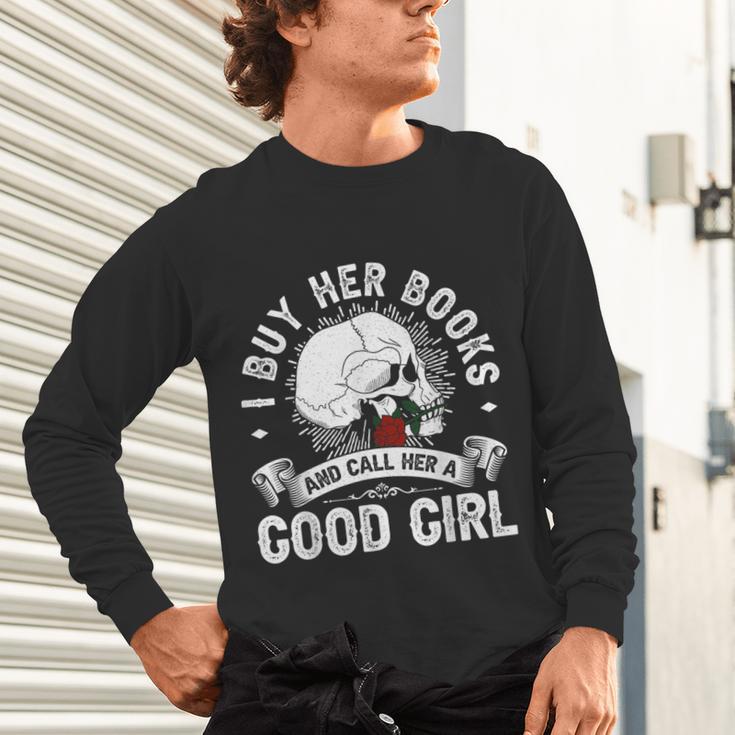 I Buy Her Books And Call Her A Good Girl Reading Book Lover Unisex Long Sleeve T-Shirt