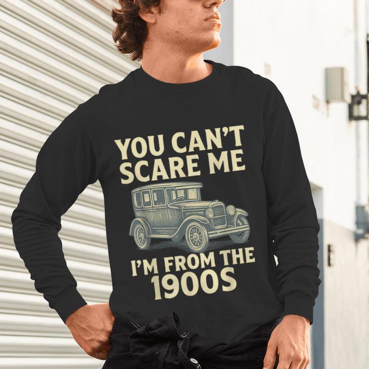 You Can't Scare Me I'm From The 1900s Retro Vintage Car Unisex Long Sleeve T-Shirt You Can't Scare Me I'm From The 1900s Retro Vintage Car Unisex Long Sleeve T-Shirt