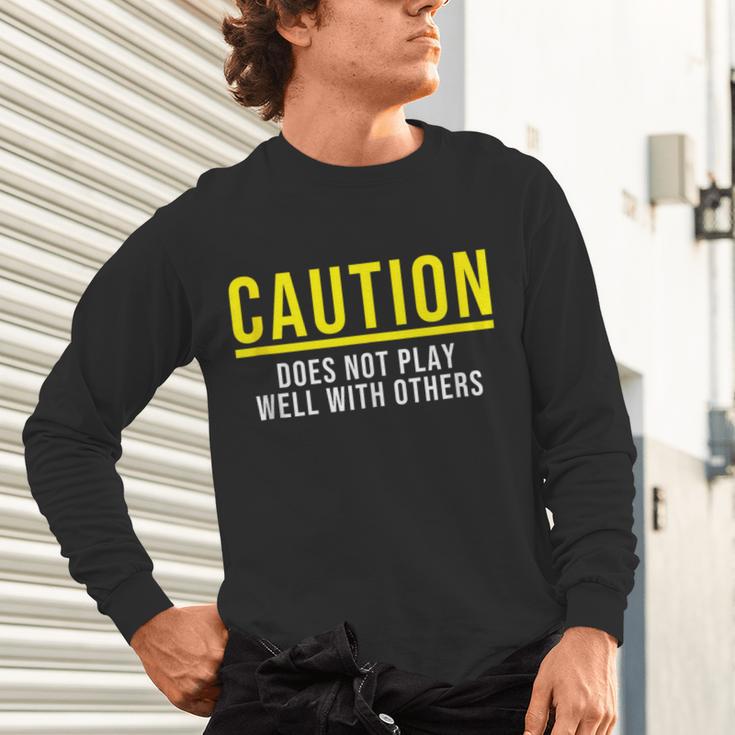 Caution Does Not Play Well With Others Introvert Unisex Long Sleeve T-Shirt Caution Does Not Play Well With Others Introvert Unisex Long Sleeve T-Shirt