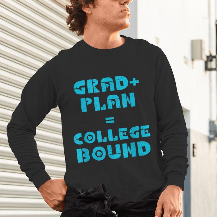College Bound Graduation 2023 Grad Plan College Bound Unisex Long Sleeve T-Shirt