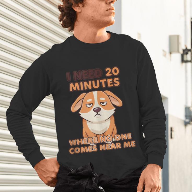 Dog Introvert I Need 20 Minutes Where No One Comes Unisex Long Sleeve T-Shirt