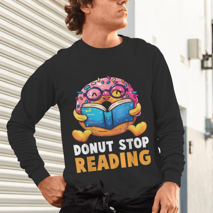 Donut Stop Reading Cute Book Reader Bookworm Donut Day Unisex Long Sleeve T-Shirt