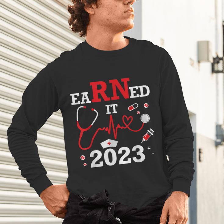 Earned It 2023 For Nurse Graduation Or RN LPN Class Of Unisex Long Sleeve T-Shirt