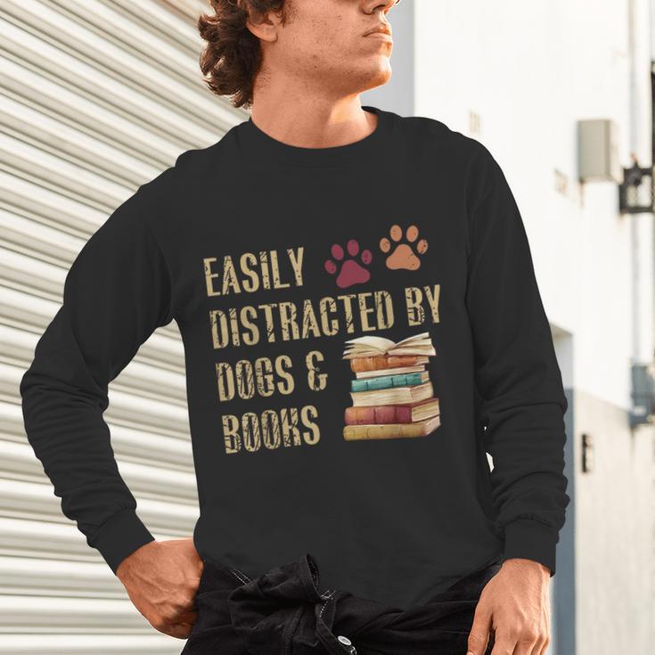 Easily Distracted By Dogs And Books Pets Books Lovers Unisex Long Sleeve T-Shirt