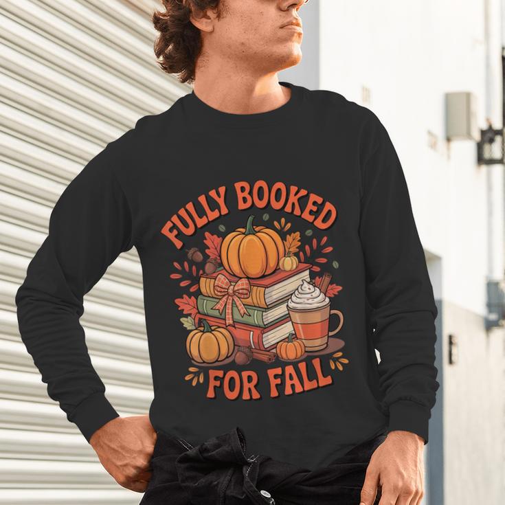 Fully Booked For Fall Books Pumpkin Autumn Thanksgiving Unisex Long Sleeve T-Shirt
