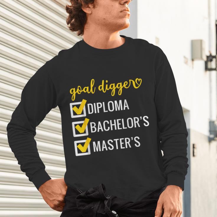 Goal Digger Inspirational Quotes Master's Degree Graduation Unisex Long Sleeve T-Shirt