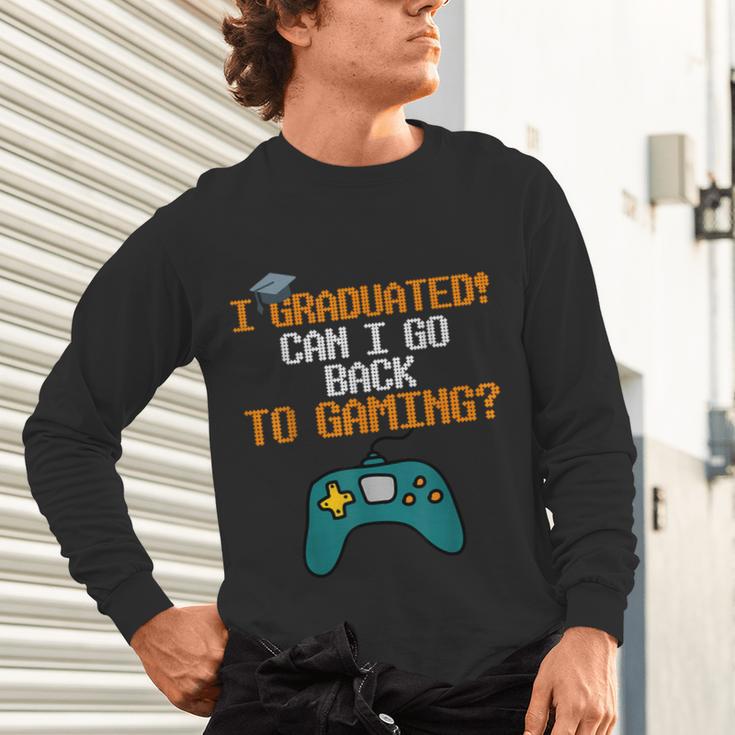 Graduation I Graduated Can I Go Back To Gaming Unisex Long Sleeve T-Shirt