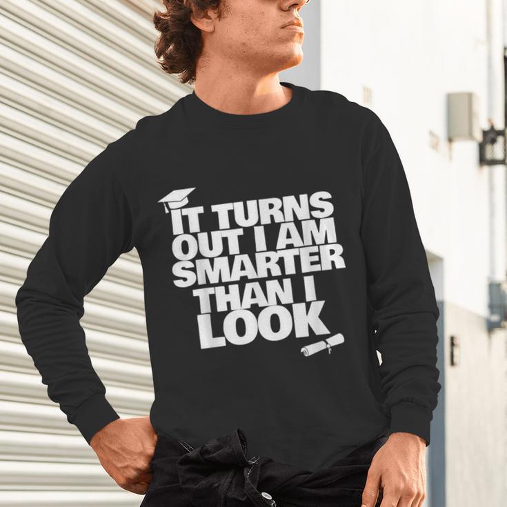 Graduation Graduation I'm Smarter Than I Look Unisex Long Sleeve T-Shirt