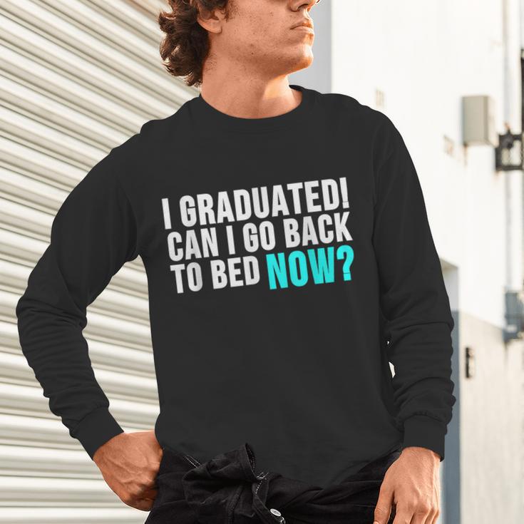 Graduation Shirt For Him Her Can I Go Back To Bed Unisex Long Sleeve T-Shirt