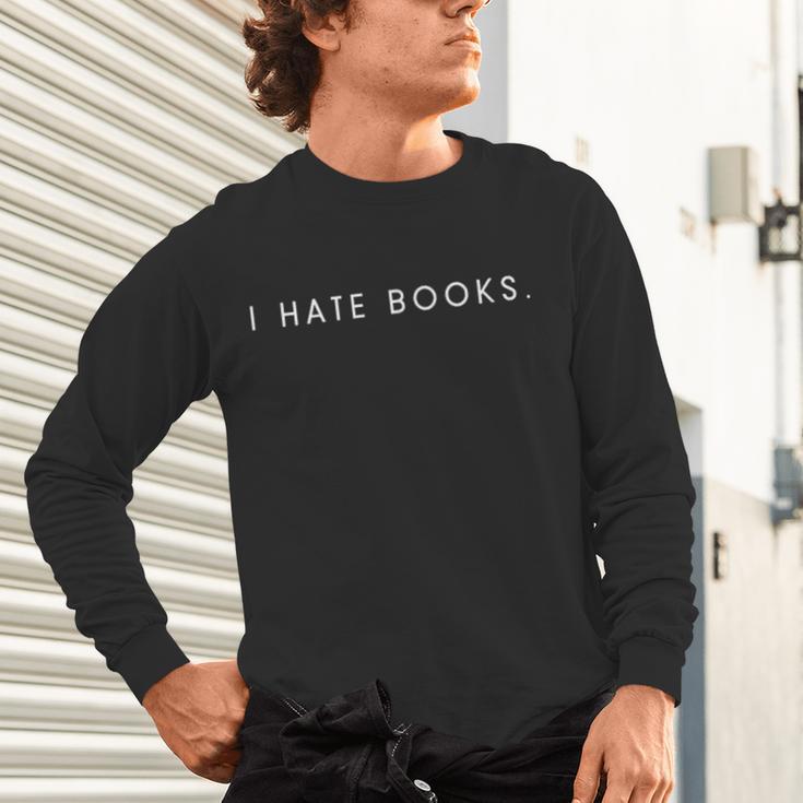 I Hate Books Minimalist Hater Saying Unisex Long Sleeve T-Shirt