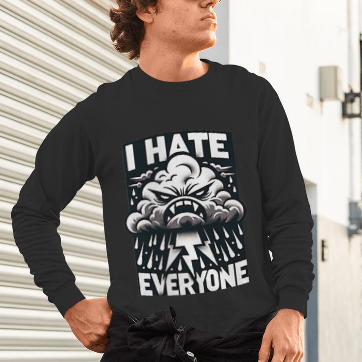 I Hate Everyone Introvert Anti-Social Dark Humor Unisex Long Sleeve T-Shirt I Hate Everyone Introvert Anti-Social Dark Humor Unisex Long Sleeve T-Shirt