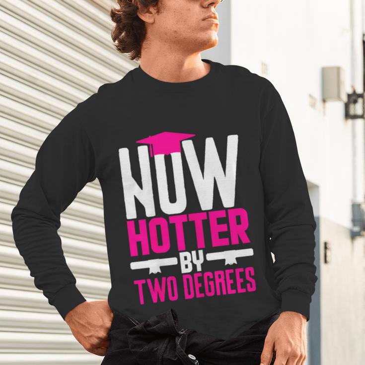 Now Hotter Two Degree Graduation Her Friends Cute 2020 Unisex Long Sleeve T-Shirt