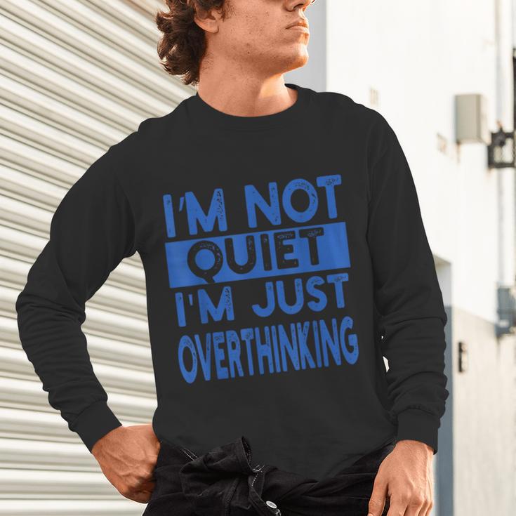 I'm Not Quite I'm Overthinking Introvert Quote Unisex Long Sleeve T-Shirt I'm Not Quite I'm Overthinking Introvert Quote Unisex Long Sleeve T-Shirt