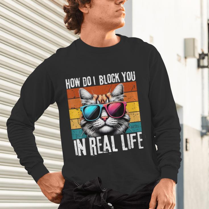 Introvert Cat How Do I Block You Retro Cat Sarcastic Men Women Girls Unisex Long Sleeve T-Shirt