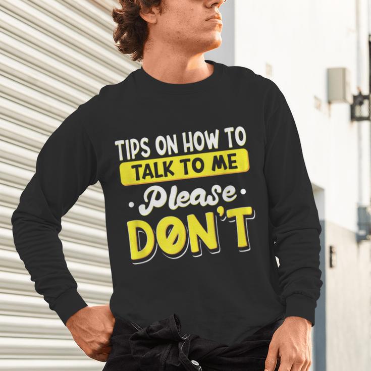 Introvert Tips On How To Talk To Me Please Don't Antisocial Unisex Long Sleeve T-Shirt Introvert Tips On How To Talk To Me Please Don't Antisocial Unisex Long Sleeve T-Shirt