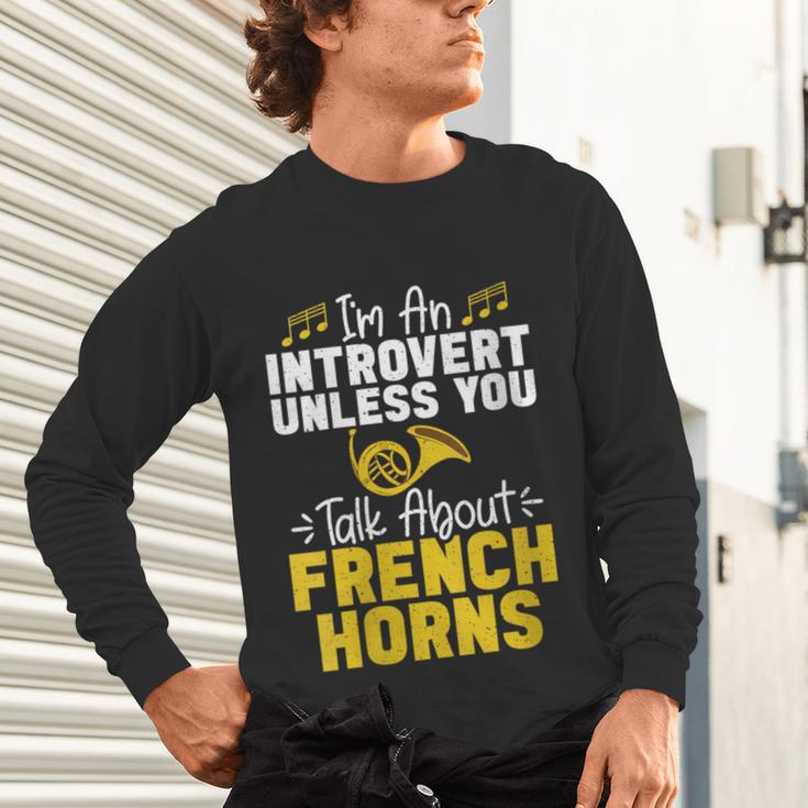 Im Introvert Unless You Talk About French Horns Unisex Long Sleeve T-Shirt Im Introvert Unless You Talk About French Horns Unisex Long Sleeve T-Shirt